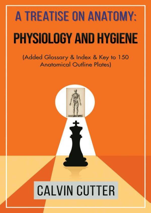 A Treatise on Anatomy, Physiology, and Hygiene / 1st Edition