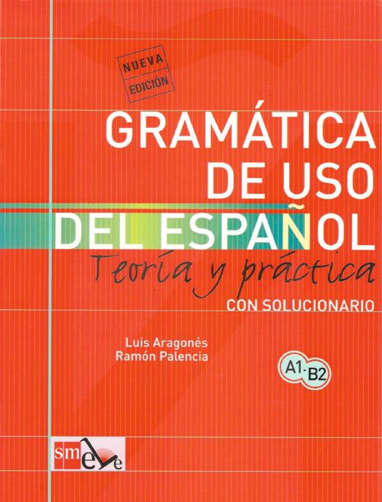 Gramática de uso del español A1-B2 teoria y práctica con solucionario