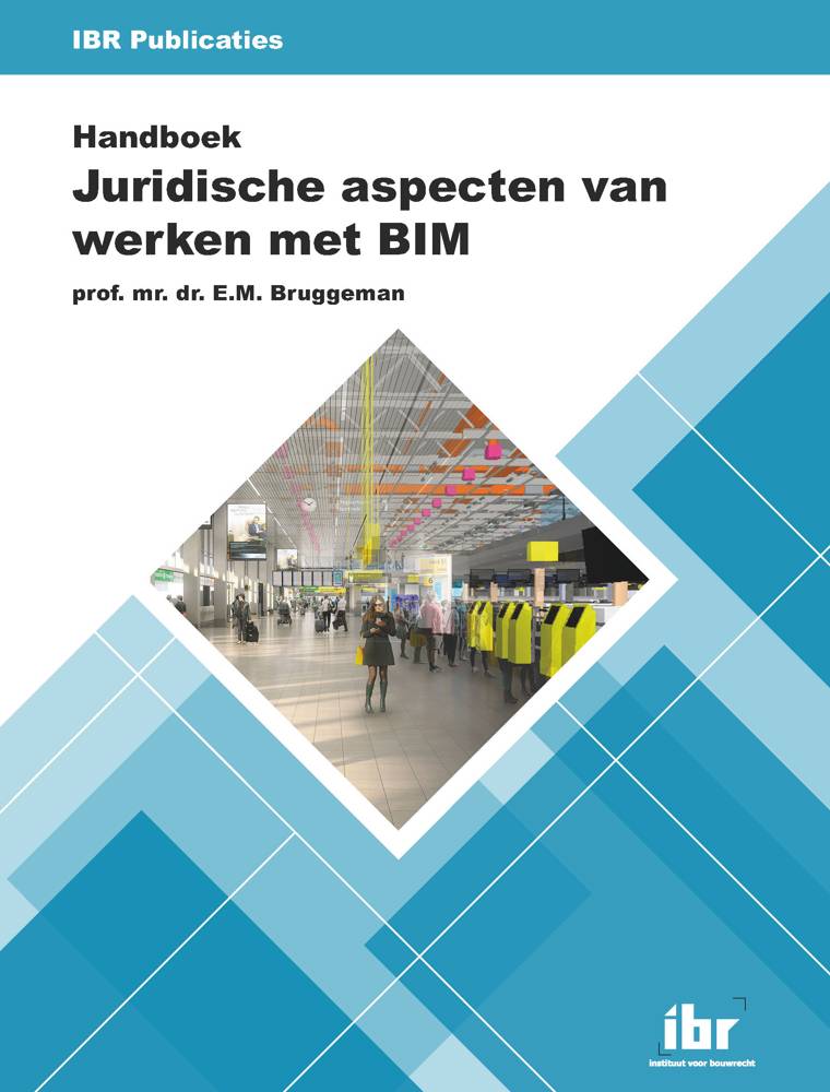 Handboek Juridische aspecten van werken met BIM / Druk 1