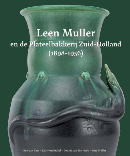 [9789059972193] Leen Muller en de Plateelbakkerij Zuid-Holland (1898-1936) / Druk 1