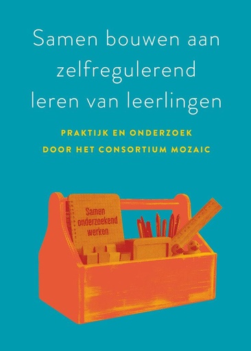 [9789491480485] Samen bouwen aan zelfregulerend leren van leerlingen / Druk 1