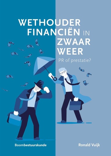 [9789462361539] Wethouder financiën in zwaar weer: PR of prestatie? / Druk 1