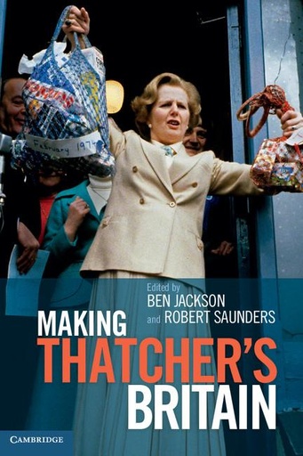 [9781107683372] Making Thatcher's Britain