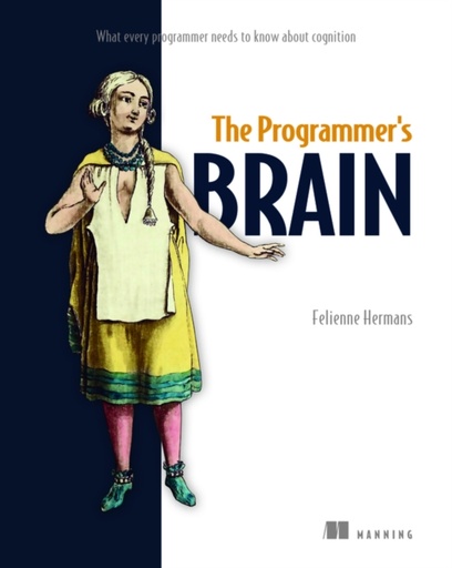 [9781617298677] The Programmer's Brain: What every programmer needs to know about cognition