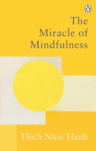 [9781846046407] The Miracle Of Mindfulness