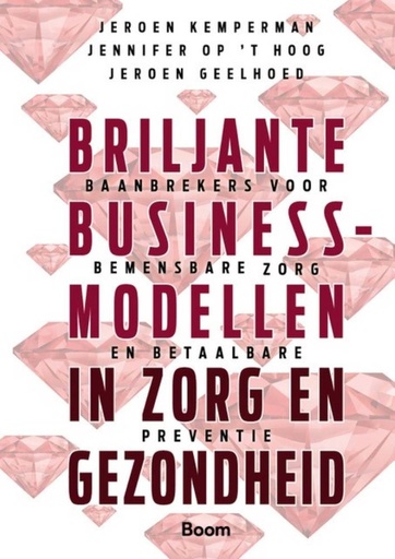 [9789024450381] Briljante businessmodellen in zorg en gezondheid / Druk 1