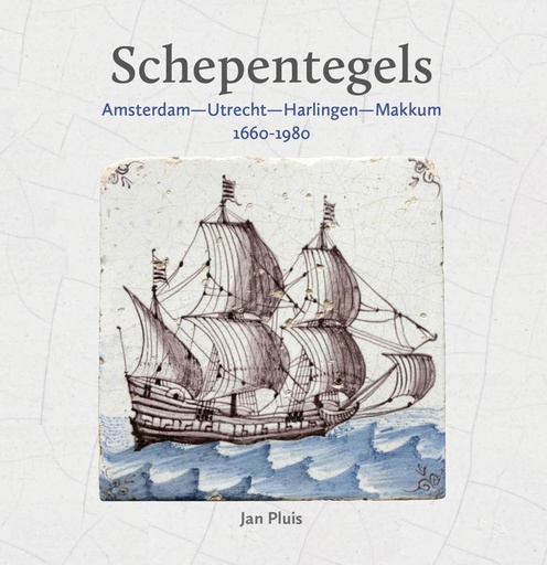 [9789059972643] Schepentegels 1660-1980 / Druk 1