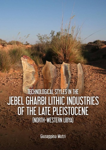 [9789464280272] Technological Styles in the Jebel Gharbi Lithic Industries of the Late Pleistocene (North-Western Libya) / 1st Edition